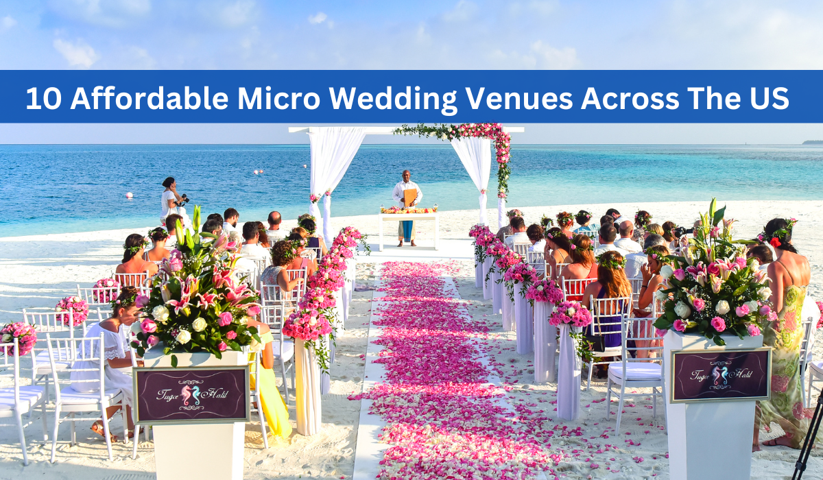 10 Affordable Micro Wedding Venues Across The US in 2024